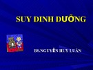 Bài giảng Suy dinh dưỡng - BS. Nguyễn Huy Luân