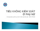 Bài giảng Tiểu không kiểm soát ở phụ nữ - ĐH Y dược TP HCM