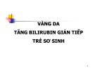 Bài giảng Vàng da tăng bilirubin gián tiếp trẻ sơ sinh