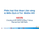 Bài giảng Phân loại giai đoạn lâm sàng & miễn dịch ở trẻ nhiễm HIV