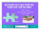 Bài giảng Sử dụng Oxy liệu pháp an toàn cho trẻ sơ sinh