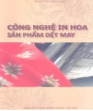 Giáo trình Công nghệ in hoa sản phẩm dệt may: Phần 1 - Nguyễn Văn Mai