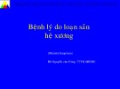 Bài giảng Bệnh lý do loạn sản hệ xương - BS. Nguyễn Văn Công