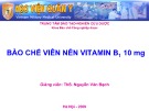 Bài giảng Bào chế viên nén Vitamin B1 10 mg - ThS. Nguyễn Văn Bạch