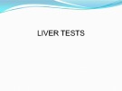 Bài giảng Liver tests
