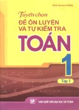 Tuyển chọn đề ôn luyện và tự kiểm tra Toán 1: Tập 1