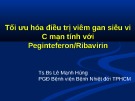 Bài giảng Tối ưu hóa điều trị viêm gan siêu vi C mạn tính với Peginteferon/Ribavirin - TS.BS. Lê Mạnh Hùng