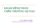 Bài giảng Khám bệnh nhân chấn thương sọ não - PGS.TS. Dương Minh Mẫn