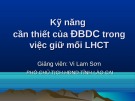 Bài giảng Kỹ năng cần thiết của ĐBDC trong việc giữ mối LHCT - Vi Lam Sơn