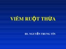 Bài giảng Viêm ruột thừa - BS. Nguyễn Trung Tín