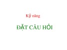 Bài giảng Kỹ năng đặt câu hỏi