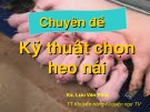 Bài giảng Chuyên đề: Kỹ thuật chọn heo nái - KS. Lưu Văn Phúc