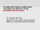 Bài giảng Kỹ năng đối thoại và lắng nghe của ĐBDC khi tiếp xúc cử tri - TS. Nguyễn Viết Chức