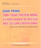 Giáo trình Tính toán truyền động và kiểm nghiệm độ bền của một số cụm chuyển động (dùng cho trình độ cao đẳng nghề): Phần 2 - Đỗ Mai Linh, Phạm Minh Đạo, Trần Sĩ Tuấn