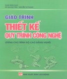 Giáo trình Thiết kế quy trình công nghệ (Dùng cho trình độ cao đẳng nghề): Phần 1 - Phạm Minh Đạo, Bùi Quang Tám, Nguyễn Thị Thanh