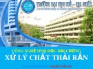 Bài thuyết trình: Công nghệ sinh học đại cương - Xử lý chất thải rắn