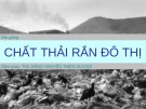 Bài giảng Chất thải rắn đô thị - ThS. Đặng Nguyễn Thiên Hương