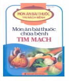 Ẩm thực dinh dưỡng - Món ăn bài thuốc chữa bệnh tim mạch: Phần 1