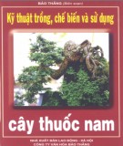 Hướng dẫn kỹ thuật trồng, chế biến và sử dụng cây thuốc nam: Phần 1