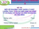 Bài thuyết trình Một số phương thức quản lý chất lượng theo TCVN ISO 9001:2008 tại công ty Cổ phần Xây dựng và Kinh doanh Địa ốc Hòa Bình