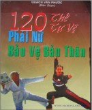 Bảo vệ bản thân với 120 thế tự vệ phái nữ