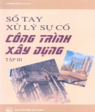 Kỹ thuật xử lý sự cố công trình xây dựng (Tập  3): Phần 1