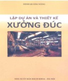 Kỹ thuật Lập dự án và thiết kế xưởng đúc: Phần 1