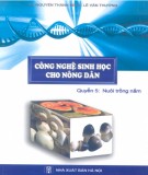 Quyển 5: Nuôi trồng nấm - Công nghệ sinh học cho nông dân (Phần 1)