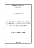 Tóm tắt Luận văn Thạc sĩ Luật học: Kết hợp giáo dục pháp luật, giáo dục đạo đức cho người chưa thành niên ở nước Việt Nam hiện nay