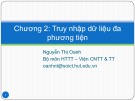 Bài giảng Chương 2: Truy nhập dữ liệu trên đa phương tiện - Nguyễn Thị Oanh