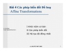 Bài giảng Bài 4: Các phép biến đổi đồ họa - Affine Transformations - Lê Tấn Hùng