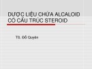 Bài giảng Dược liệu chứa alcaloid có cấu trúc steroid - TS. Đỗ Quyên