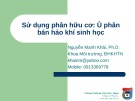 Bài giảng Sử dụng phân hữu cơ: Ủ phân bán hảo khí sinh học - Nguyễn Mạnh Khải