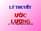 Bài giảng Lý thuyết ước lượng - TS. Trần Đình Thanh