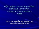 Bài giảng Hội chứng đau loạn dưỡng phản xạ giao cảm (Sudecks Syndrome) CRPS - PGS.TS. Nguyễn Thị Thanh Lan