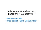 Bài giảng Chẩn đoán và phân loại bệnh đái tháo đường - BS. Phan Hữu Hên