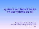 Bài giảng Quản lý hạ tầng kỹ thuật và môi trường đô thị - Lưu Thị Phương Chi