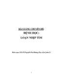 Bài giảng chuyên đề bệnh học: Loạn nhịp tim - PGS.TS Nguyễn Phú Kháng