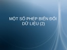 Bài giảng Một số phép biến đổi dữ liệu