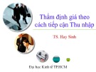 Bài giảng Thẩm định giá theo cách tiếp cận thu nhập - TS. Hay Sinh