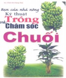 Kỹ thuật trồng và chăm sóc chuối - Bạn của nhà nông: Phần 2