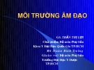 Bài giảng Môi trường âm đạo - GS. Trần Thị Lợi