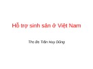 Bài giảng Hỗ trợ sinh sản ở Việt Nam - ThS.BS. Trần Huy Dũng