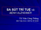 Bài giảng Sa sút trí tuệ và bệnh Alzheimer - TS. Trần Công Thắng