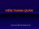 Bài giảng Viêm thanh quản - TS.BS. Nguyễn Thị Ngọc Dung