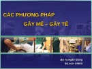 Bài giảng Các phương pháp gây mê – gây tê - BS. Tạ Ngân Giang