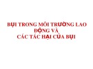 Bài giảng Bụi trong môi trường lao động và các tác hại của bụi