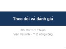 Bài giảng Theo dõi và đánh giá - BS. Võ Hữu Thuận