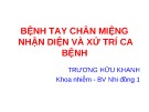 Bài giảng Bệnh tay chân miệng nhận diện và xử trí ca bệnh - Trương Hữu Khanh