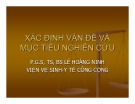 Bài giảng Xác định vấn đề và mục tiêu nghiên cứu - PGS.TS.BS. Lê Hoàng Ninh